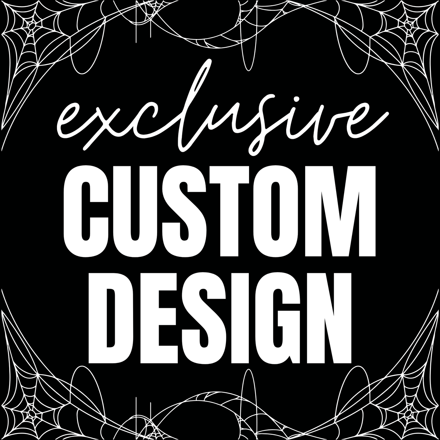 Exclusive Custom Design - Exclusive Rights