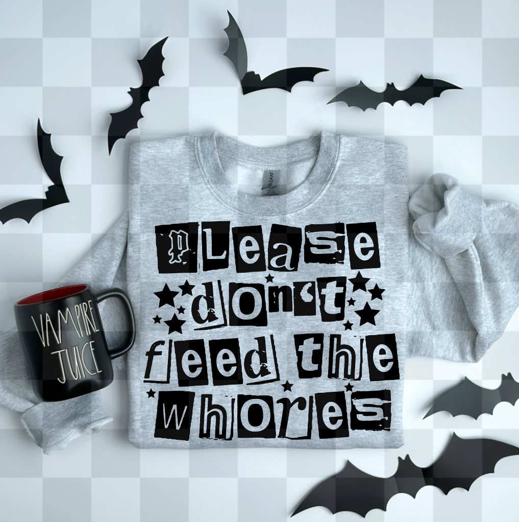 PLEASE DON’T FEED THE WHORES DIGITAL DESIGN
