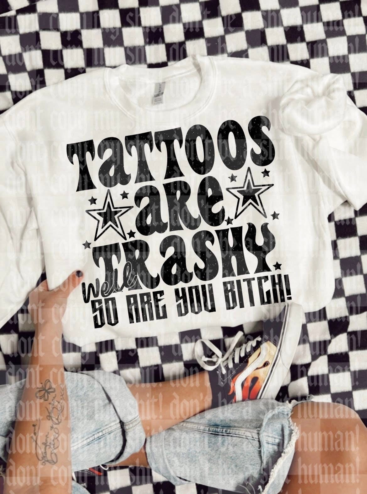 TATTOOS ARE TRASHY DIGITAL DESIGN