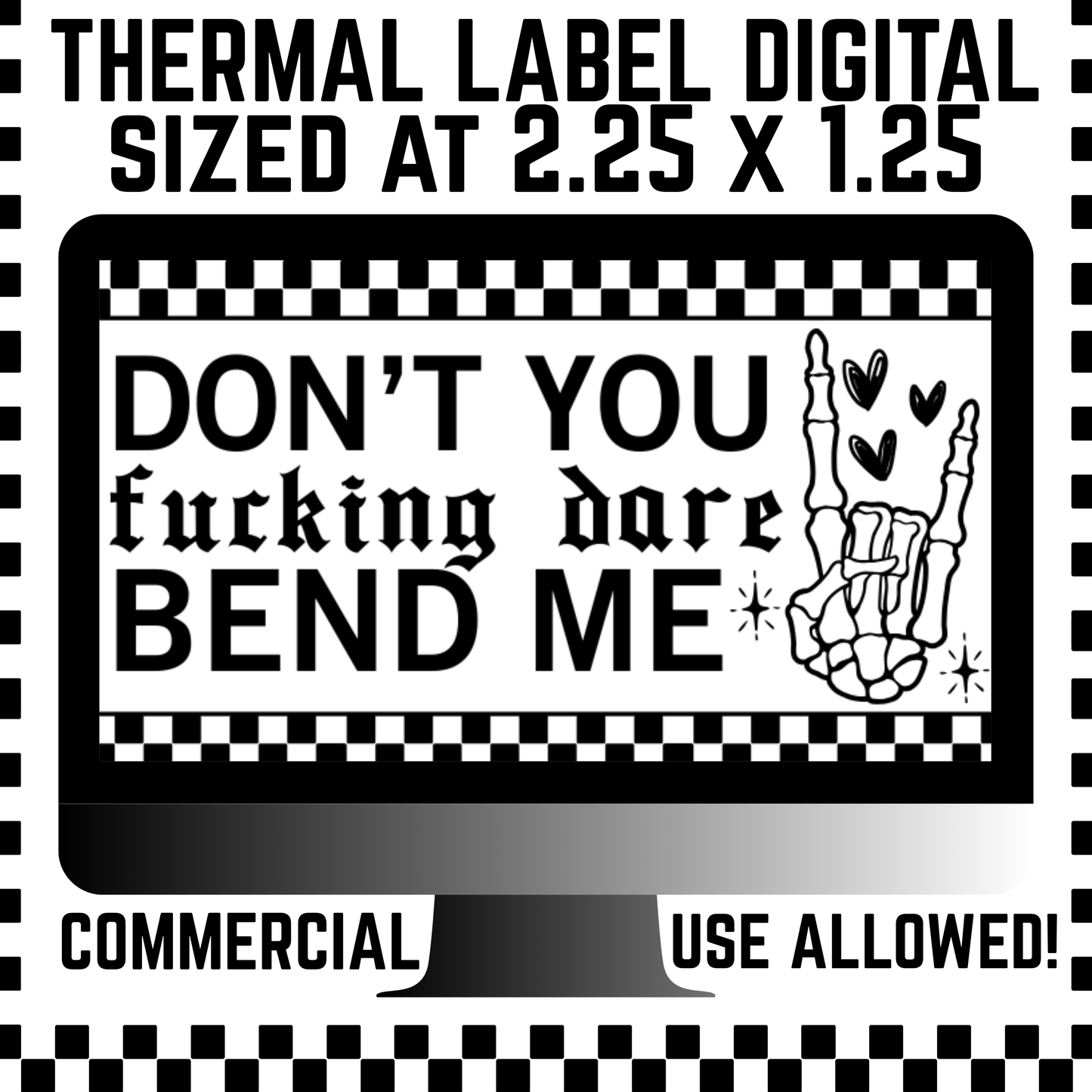DON'T YOU FUCKING DARE BEND ME THERMAL LABEL