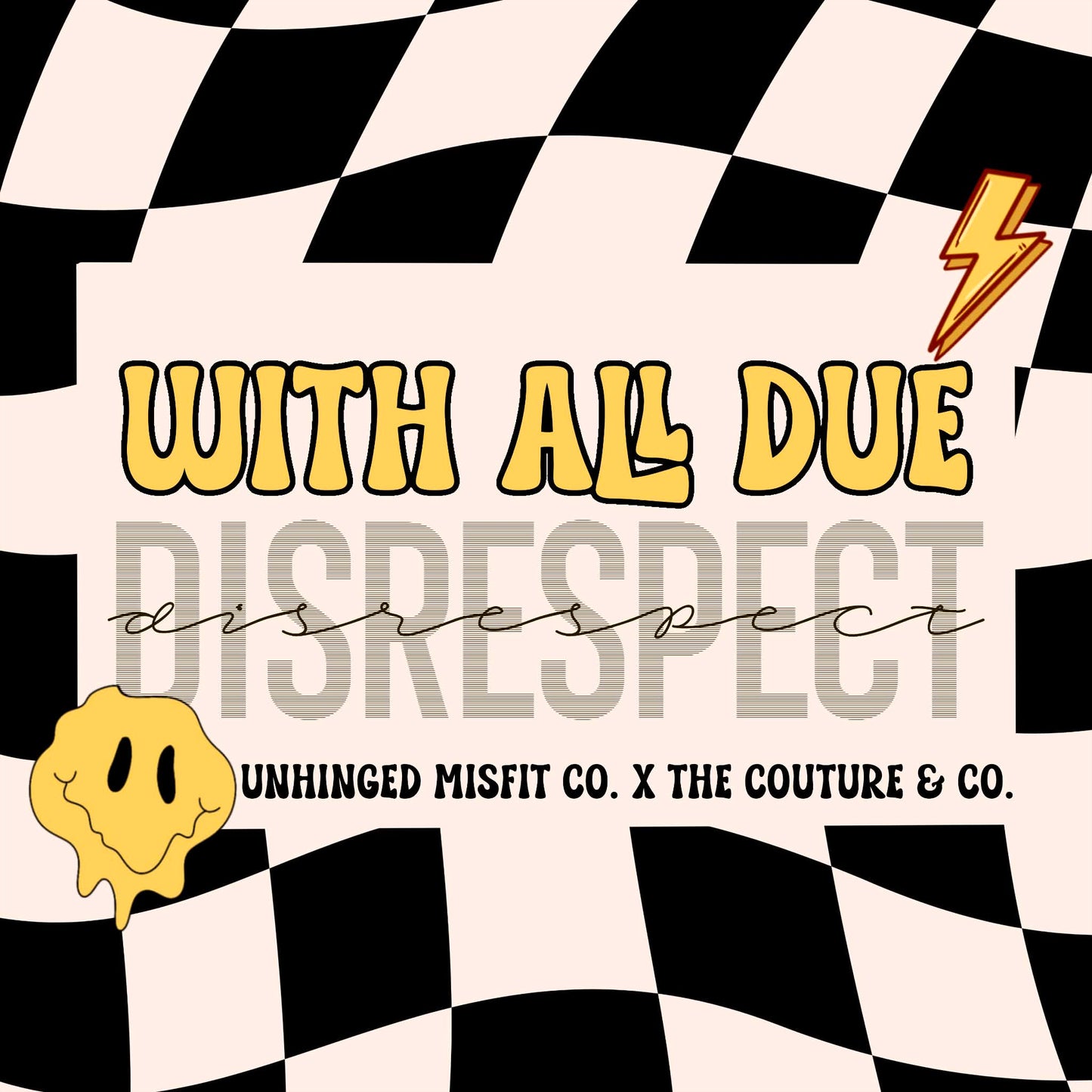 With All Due Disrespect Collab W/ Couture & Co. Digitals