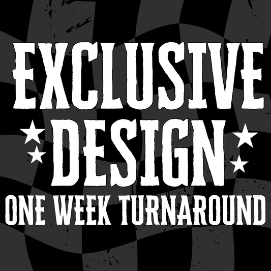 EXCLUSIVE CUSTOM DESIGN - ONE WEEK TURNAROUND - EXCLUSIVE RIGHTS