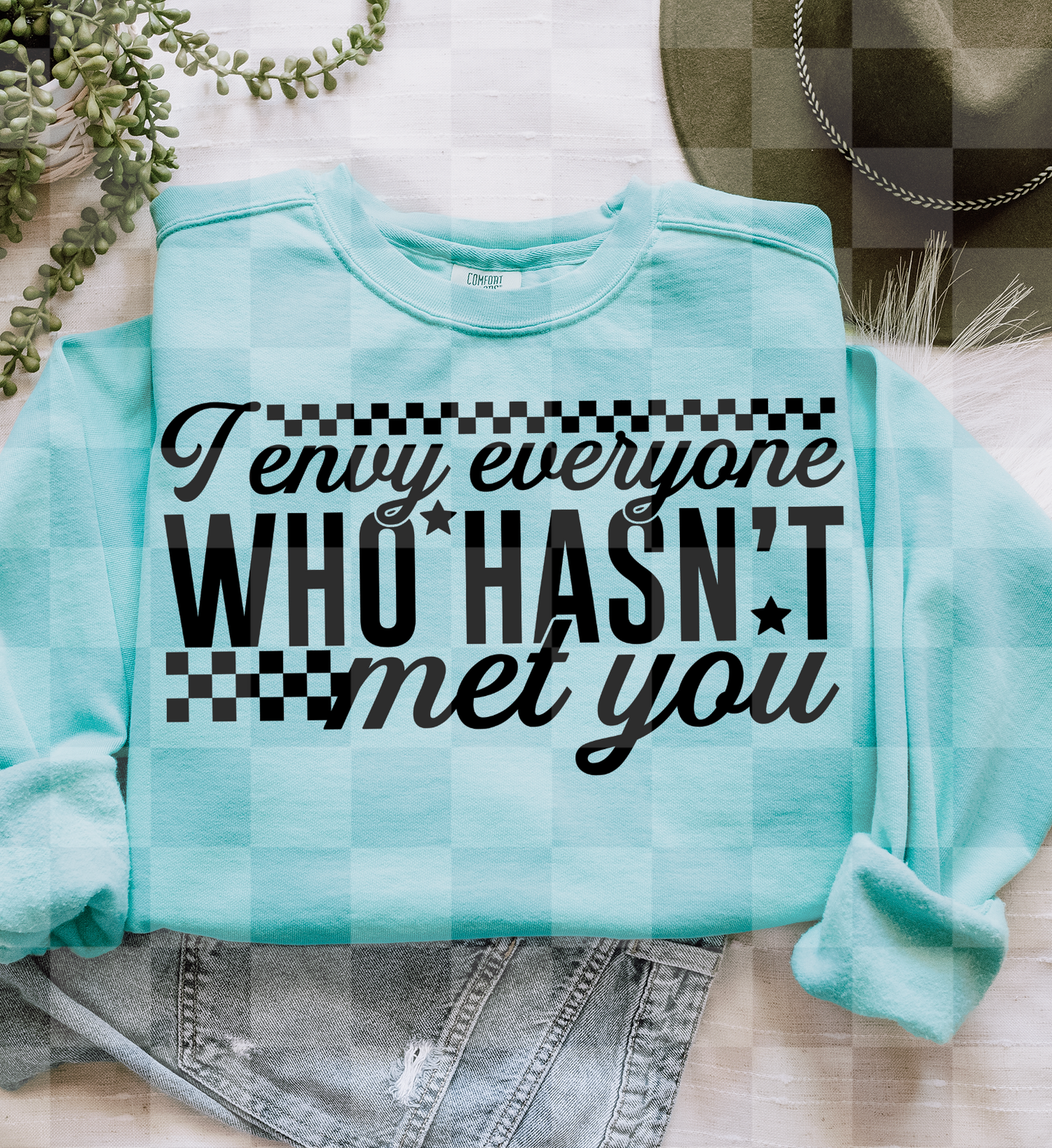 ENVY ANYONE WHO HASN’T MET YOU DIGITAL DESIGN