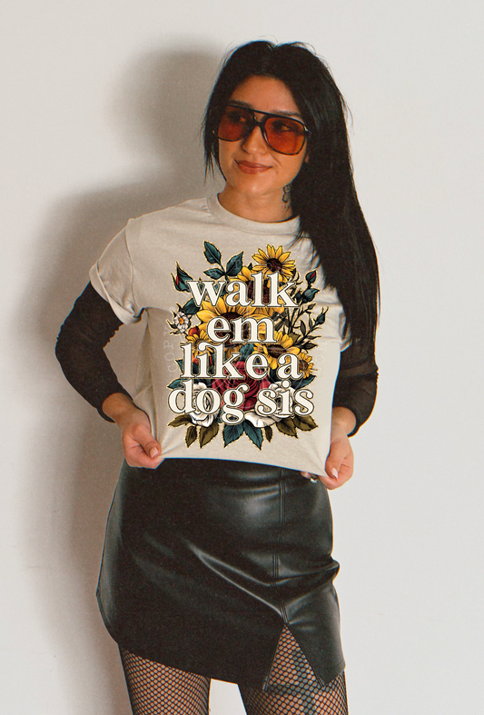 Walk Em’ Like A Dog Sis PNG Design *NO LICENSING REQUIRED*