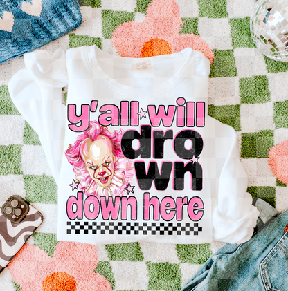 Y’ALL WILL DROWN DOWN HERE PNG DIGITAL DESIGN
