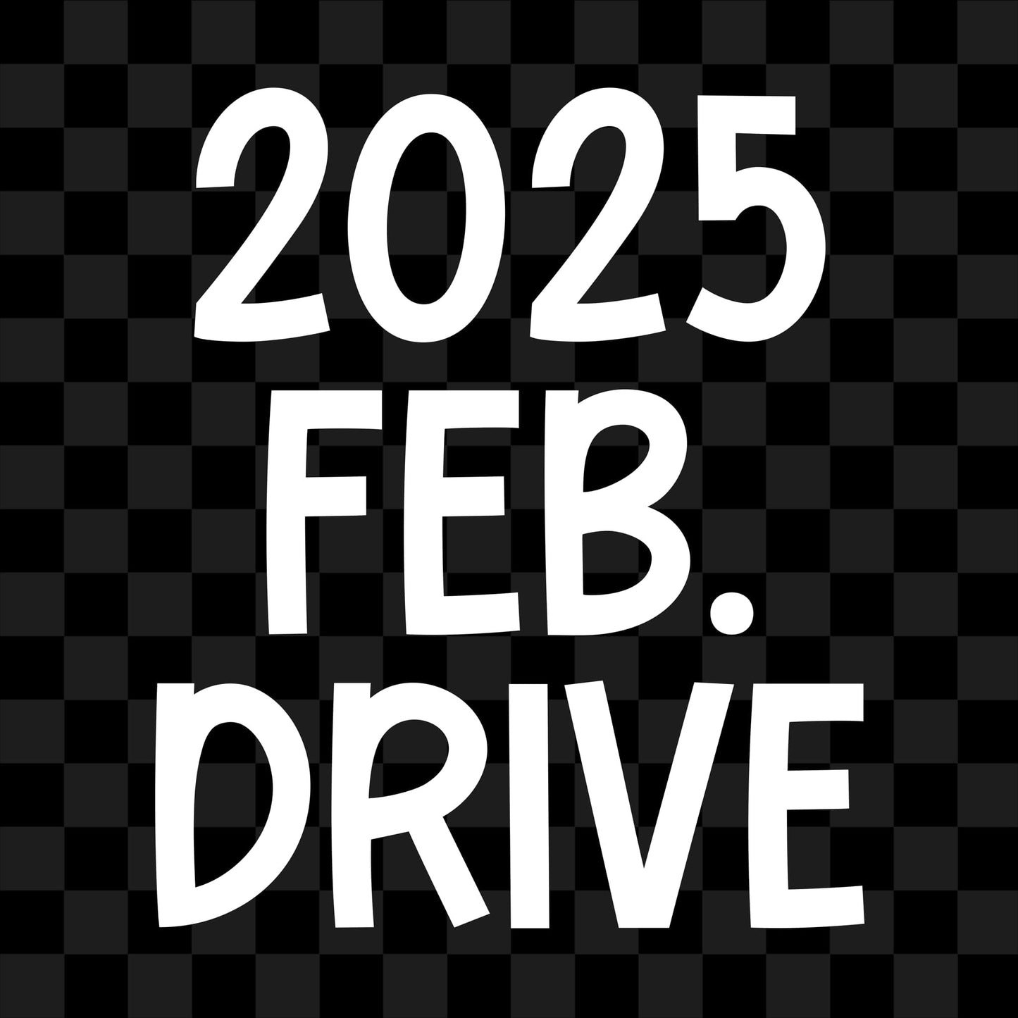 2025 FEBRUARY DRIVE