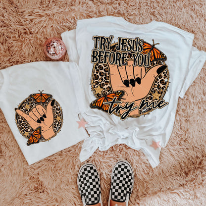 TRY JESUS BEFORE YOU TRY ME  DIGITAL DESIGN