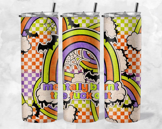 Mentally Burnt The Fuck Out Tumbler Wrap