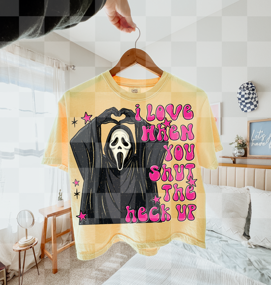 I LOVE WHEN YOU SHUT THE HECK UP DIGITAL DESIGN