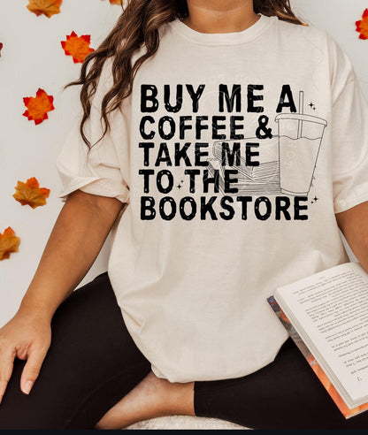 BUY ME COFFEE & TAKE ME TO THE BOOKSTORE  DIGITAL DESIGN