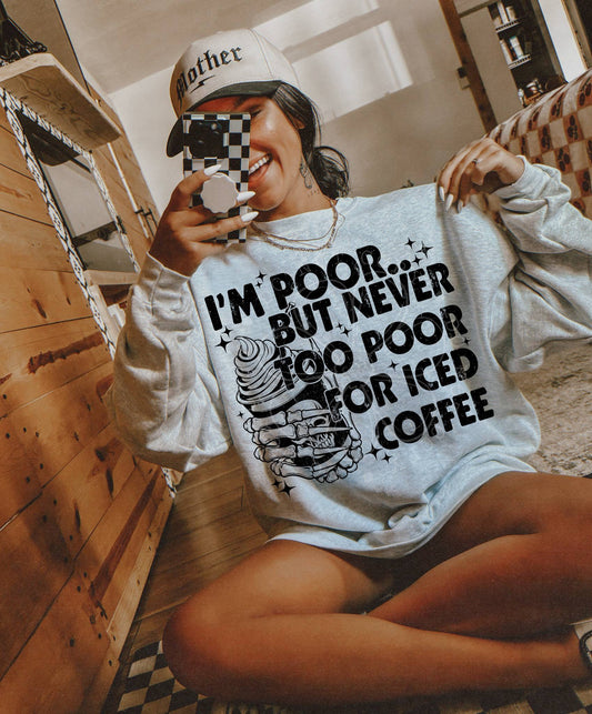 Never Too Poor For Iced Coffee PNG Design *NO LICENSING REQUIRED*