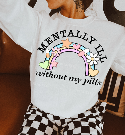 Mentally Ill Without My Pills PNG Design *NO LICENSING REQUIRED*