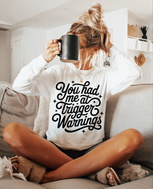 You Had Me At Trigger Warnings PNG Design *NO LICENSING REQUIRED*