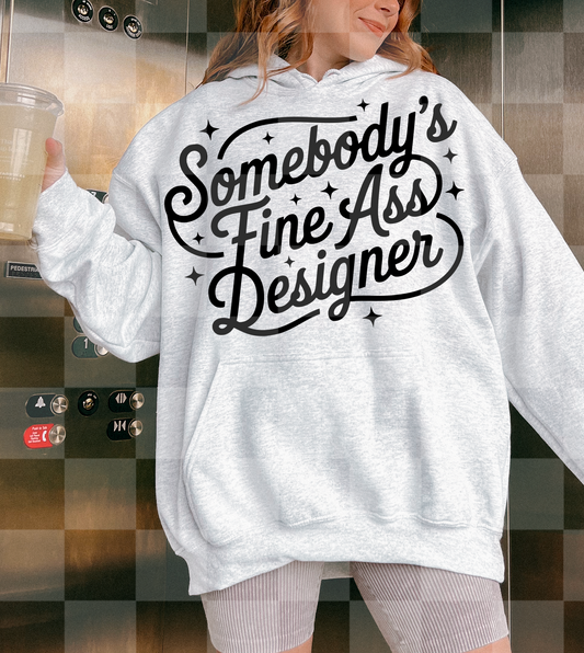SOMEBODY'S FINE ASS DESIGNER DIGITAL DESIGN