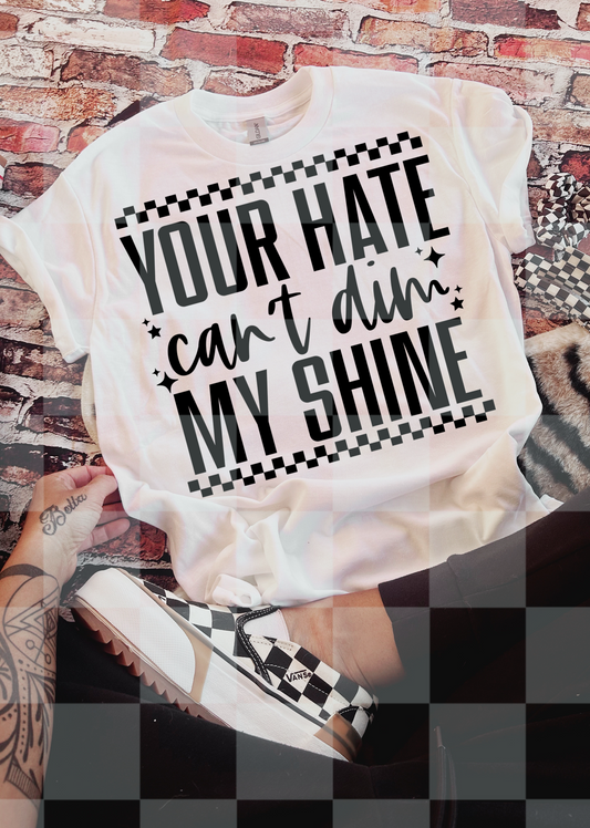 YOUR HATE CAN'T DIM MY SHINE DIGITAL DESIGN