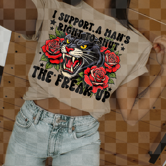 I SUPPORT A MAN'S RIGHT TO SHUT THE FREAK UP DIGITAL DESIGN