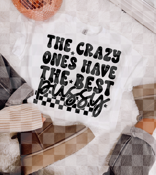 THE CRAZY ONES HAVE THE BEST PUSSY DIGITAL DESIGN
