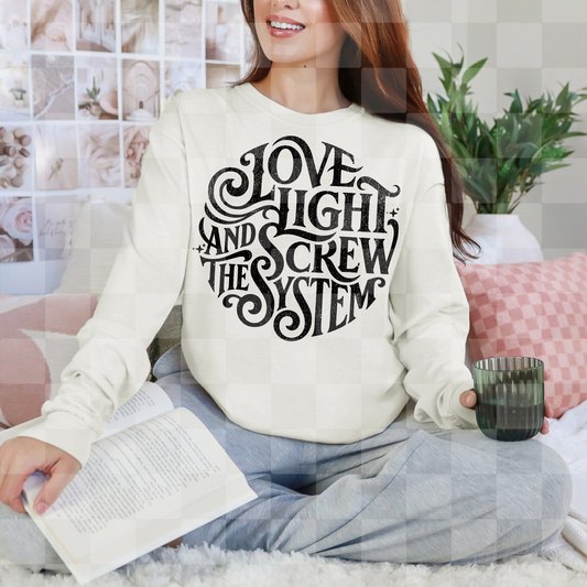LOVE LIGHT AND SCREW THE SYSTEM DIGITAL DESIGN