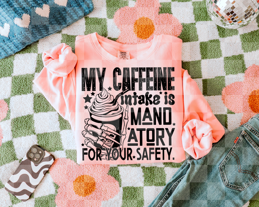 MY CAFFEINE INTAKE IS MANDATORY FOR YOUR SAFTEY DIGITAL DESIGN