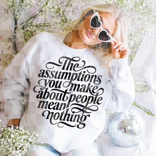 THE ASSUMPTIONS YOU MAKE DIGITAL DESIGN