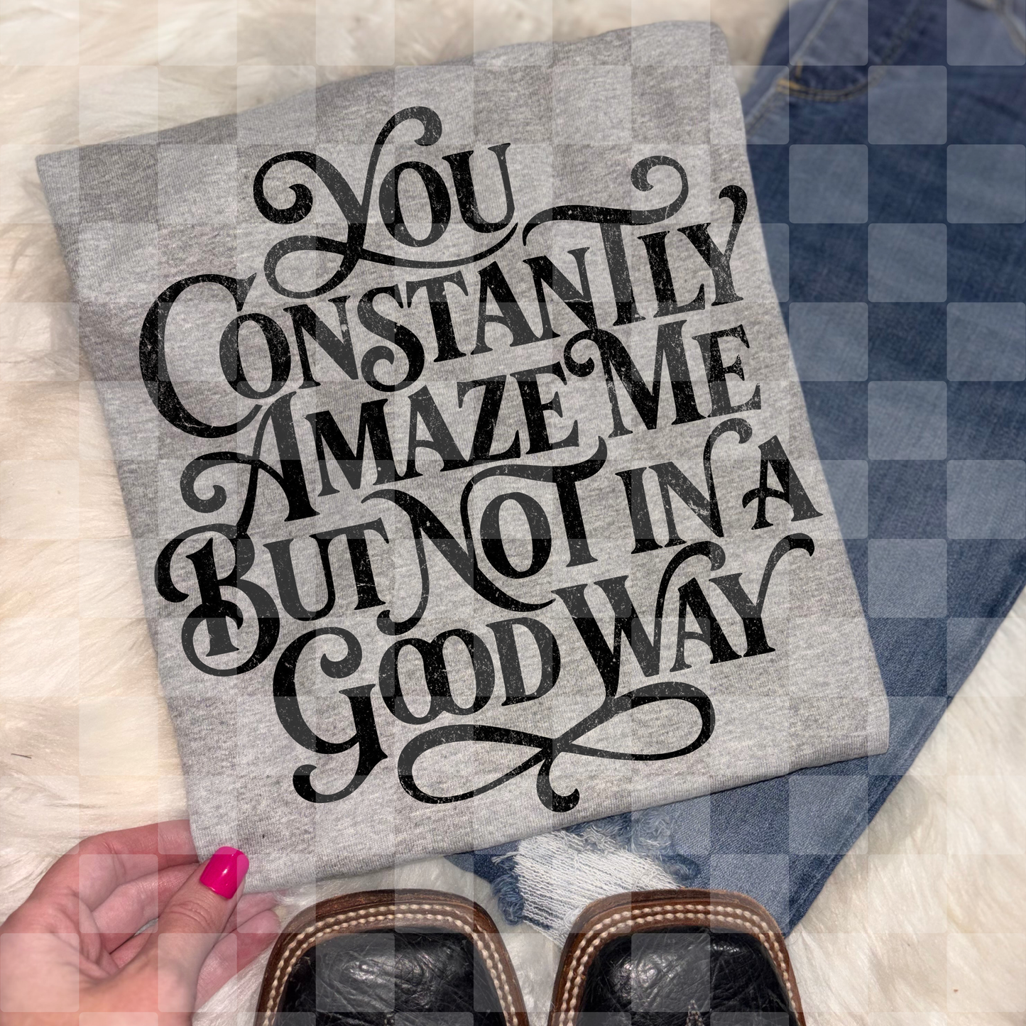 YOU CONSTANTLY AMAZE ME DIGITAL DESIGN